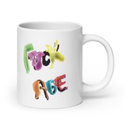 Fuck Age White glossy mug